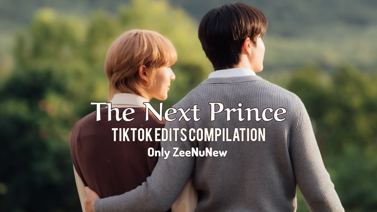 PART2 | The Next Prince (Only ZeeNuNew) TikTok edits Compilation for @LennyLen @Twinkles24