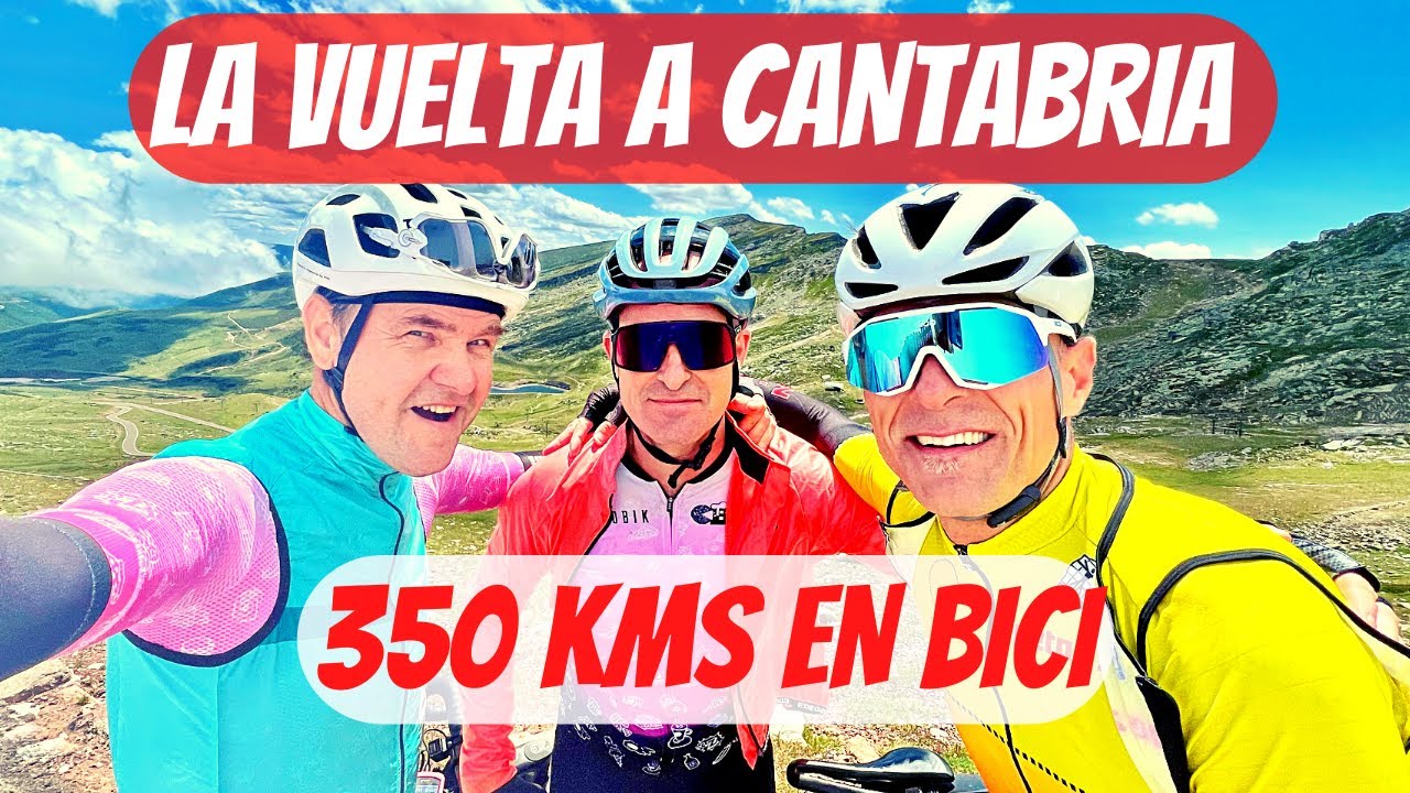 Del MAR a la MONTAÑA, 350 KMS!!! La Vuelta a CANTABRIA