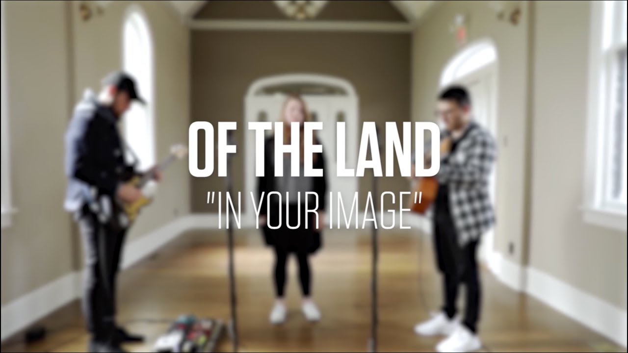 In Your Image (Acoustic) // Of The Land