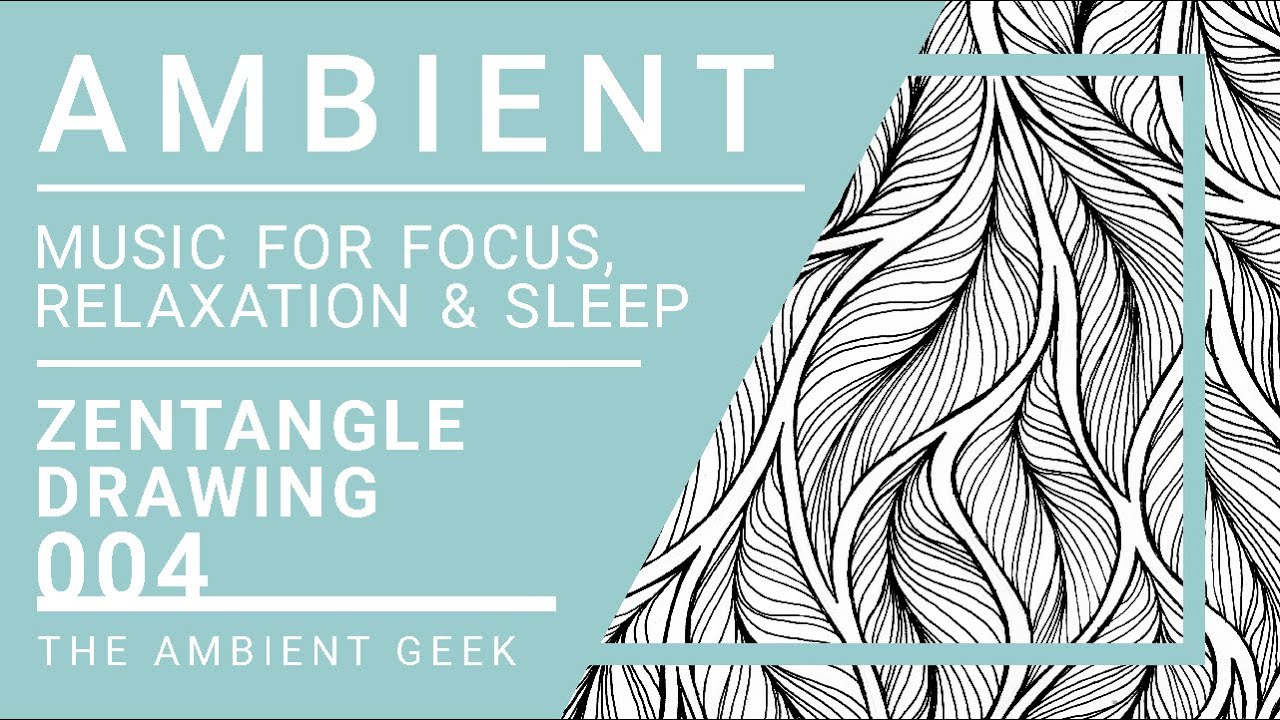 Ambient Music | Zentangle Drawing Pattern | 004 | Music for Focus & Study | Relaxation Music | Sleep