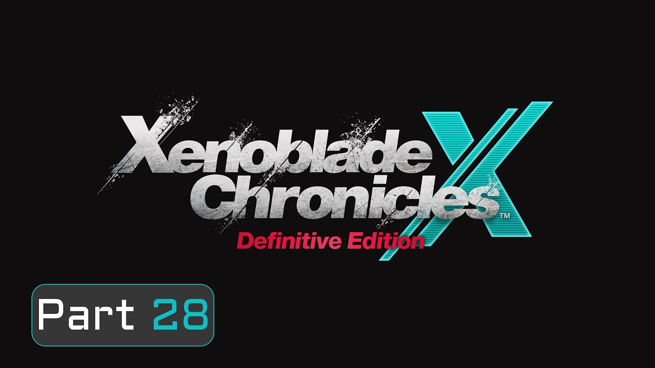 Xenoblade Chronicles X DE Part 28 - Completed A Proper Chopper & The Fail Parade