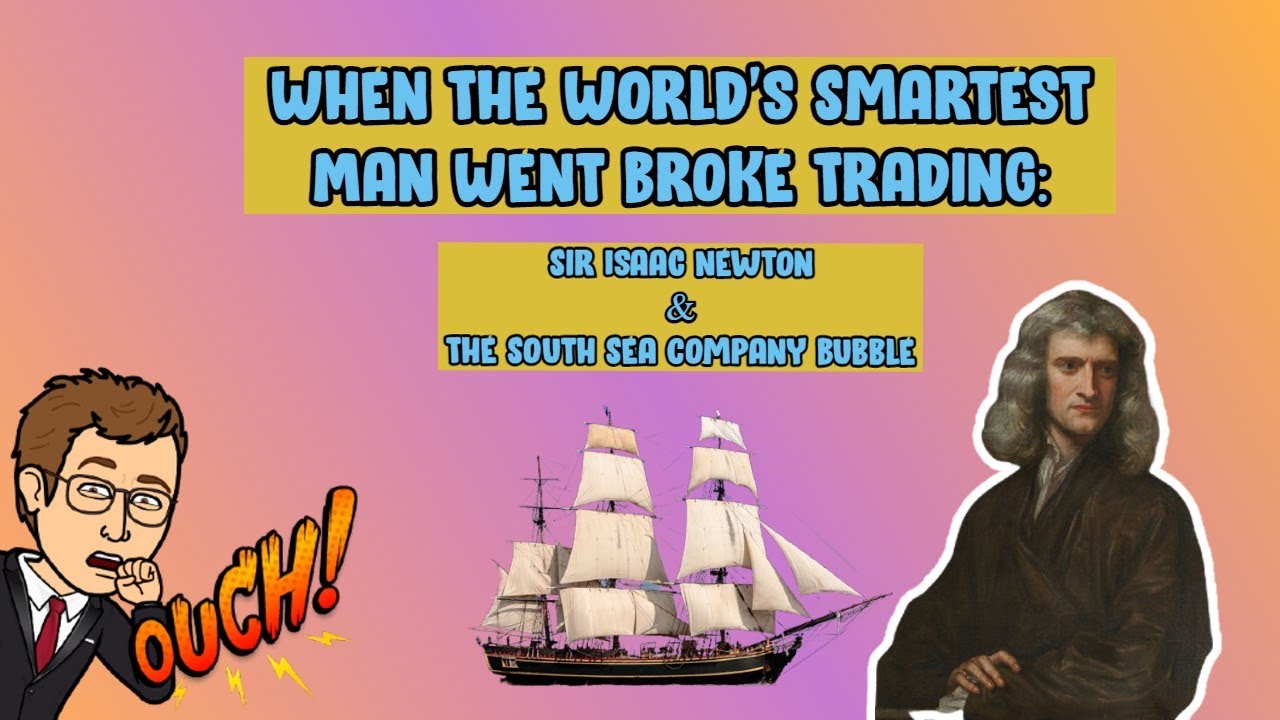 When The World's Smartest Man Went Broke Trading: Sir Isaac Newton & The South Sea Company Bubble