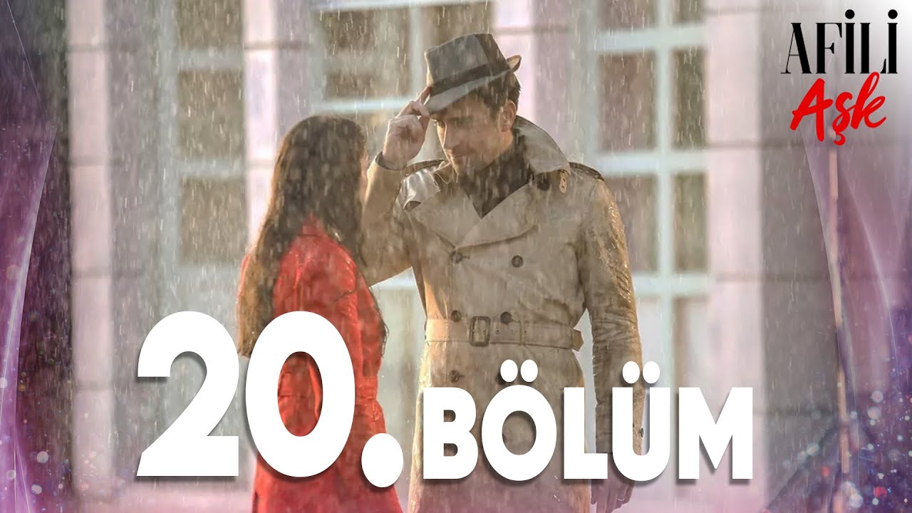 Afili Aşk 20.B&ouml;l&uuml;m - Full B&ouml;l&uuml;m