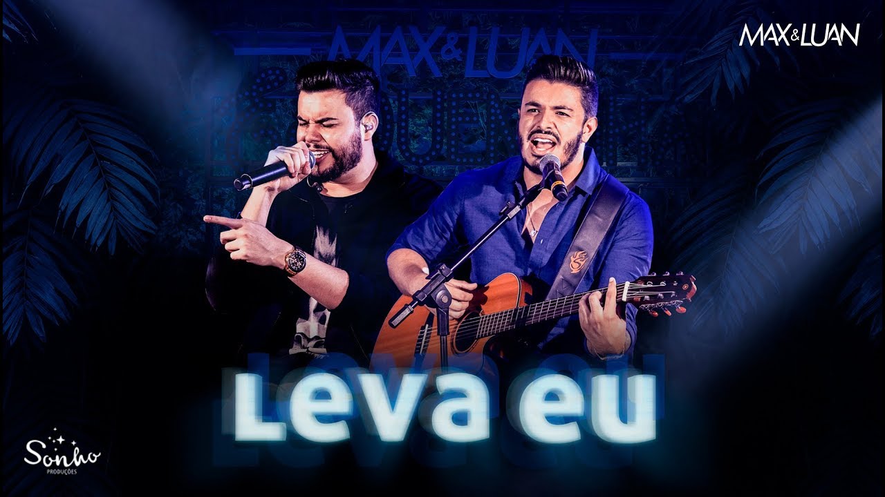 Leva Eu - Max e Luan | Esqueminha