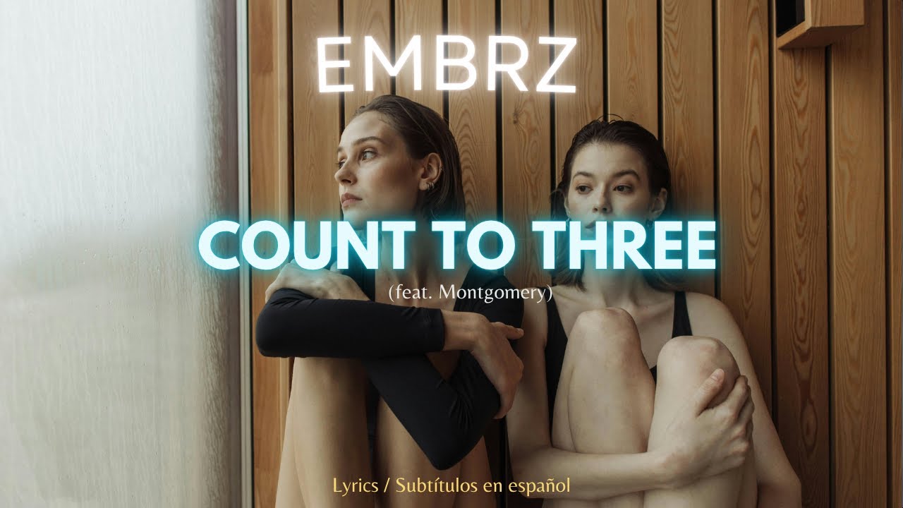 EMBRZ - Count To Three (ft. Montgomery) // Lyrics + sub. esp.