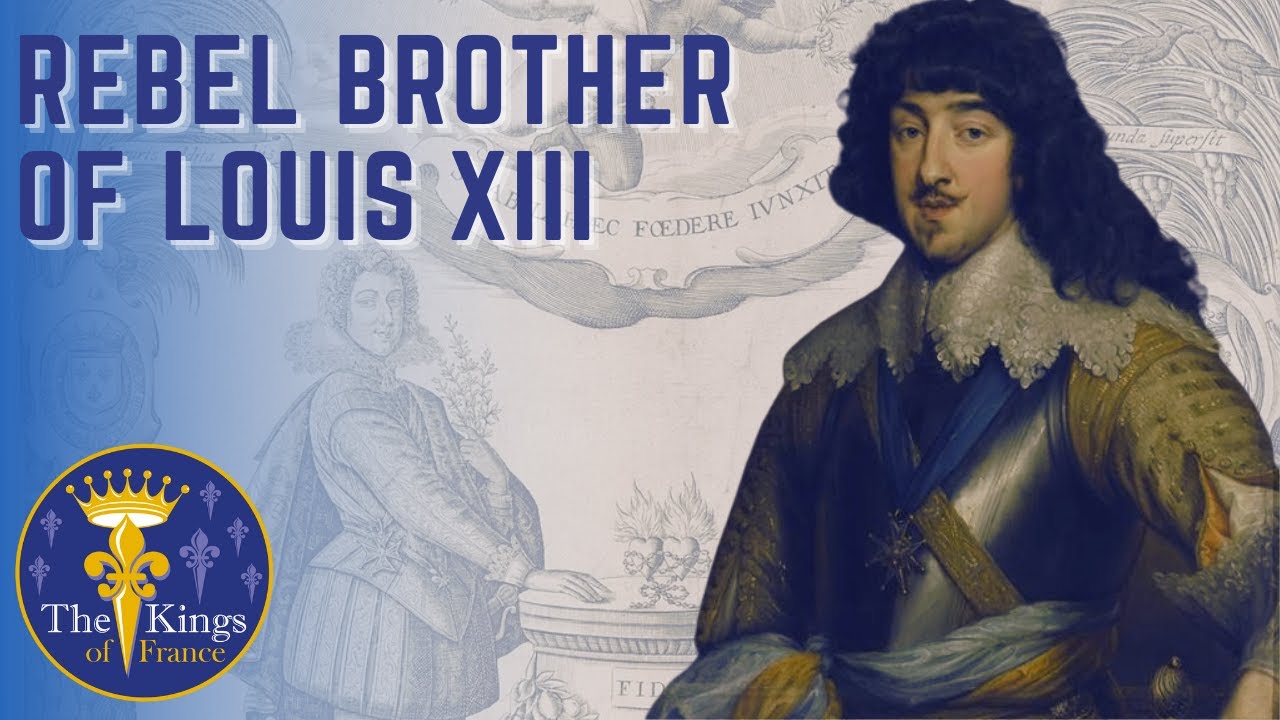 Biography on Gaston D'Orléans - The Brother Of Louis XIII