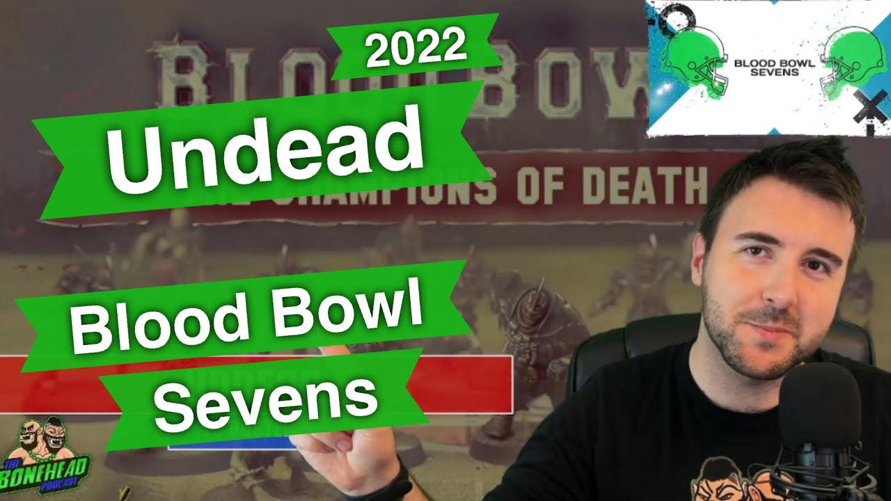Undead Blood Bowl Sevens Guide (Deathzone Refresh) - Blood Bowl 2020 (Bonehead Podcast)