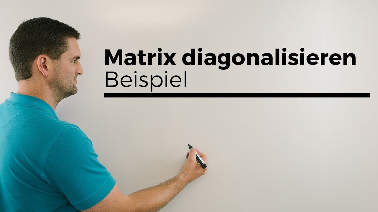 Matrix diagonalisieren, Beispiel, Matrixalgebra, Lineare Algebra | Mathe by Daniel Jung