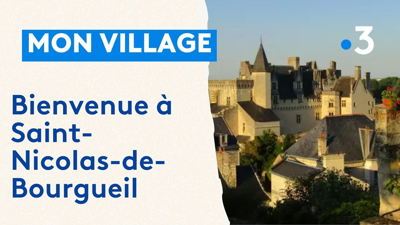 Mon village : &agrave; la d&eacute;couverte de Saint-Nicolas-de-Bourgueil