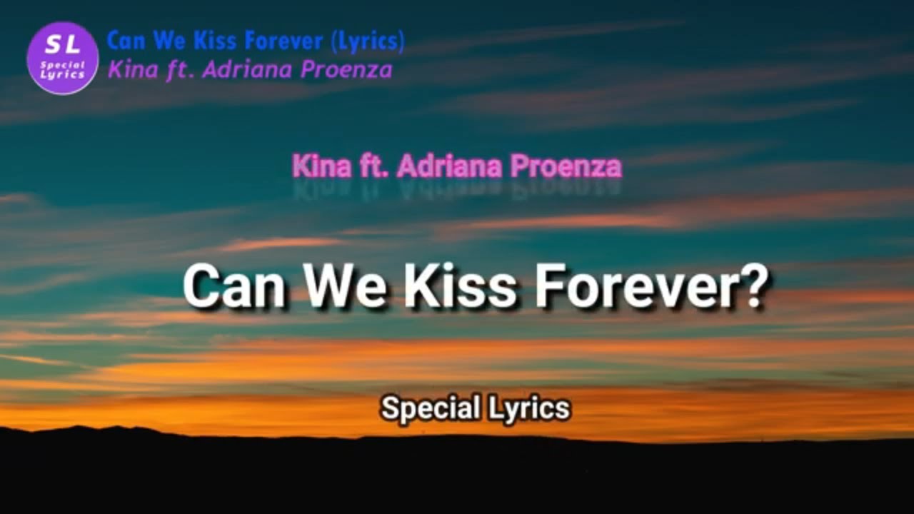 Kina - Can We Kiss Forever? (Lyrics) ft. Adriana Proenza