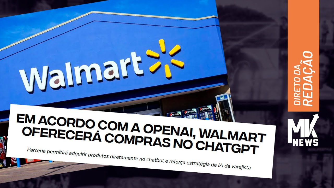 Em acordo com a OpenAI, Walmart oferecerá compras no ChatGPT | MK News - Direto da Redação