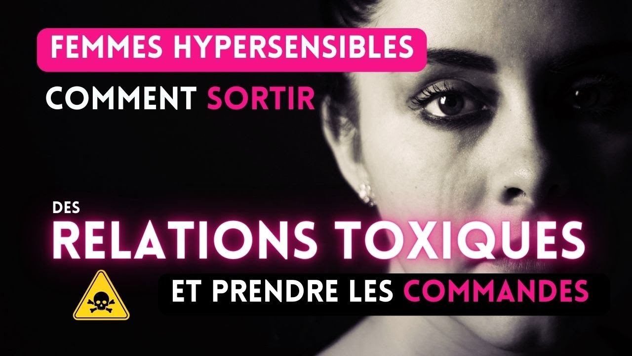 FEMME HYPERSENSIBLE ET RELATION TOXIQUE