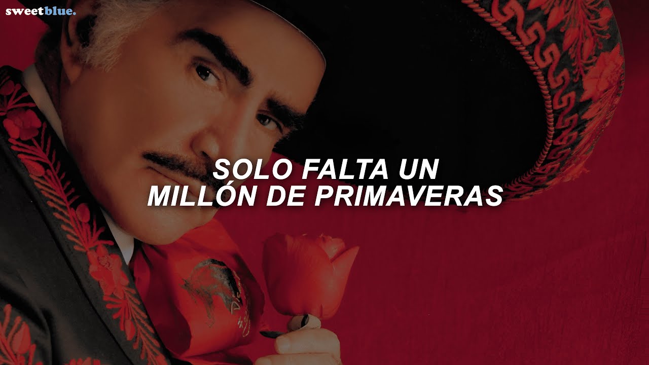 Vicente Fernández - Un Millón de Primaveras (Letra / Lyrics)