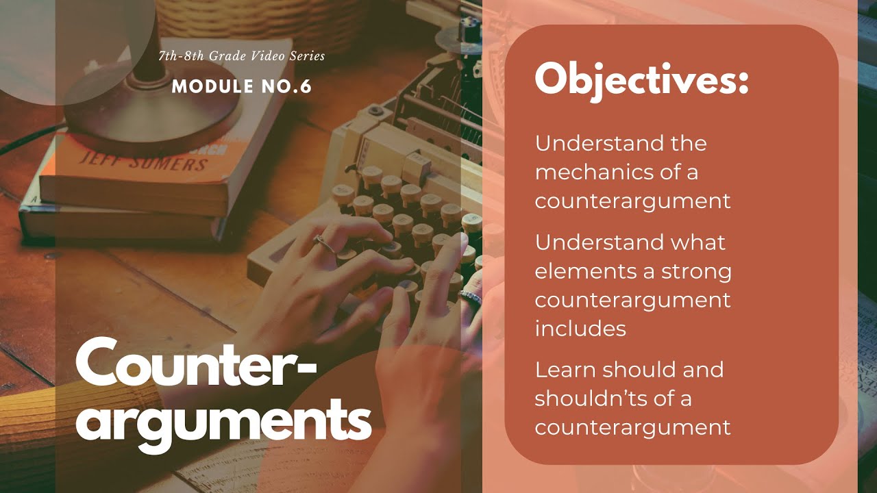 Module 6: 7th-8th Grade Video Series - Counterarguments