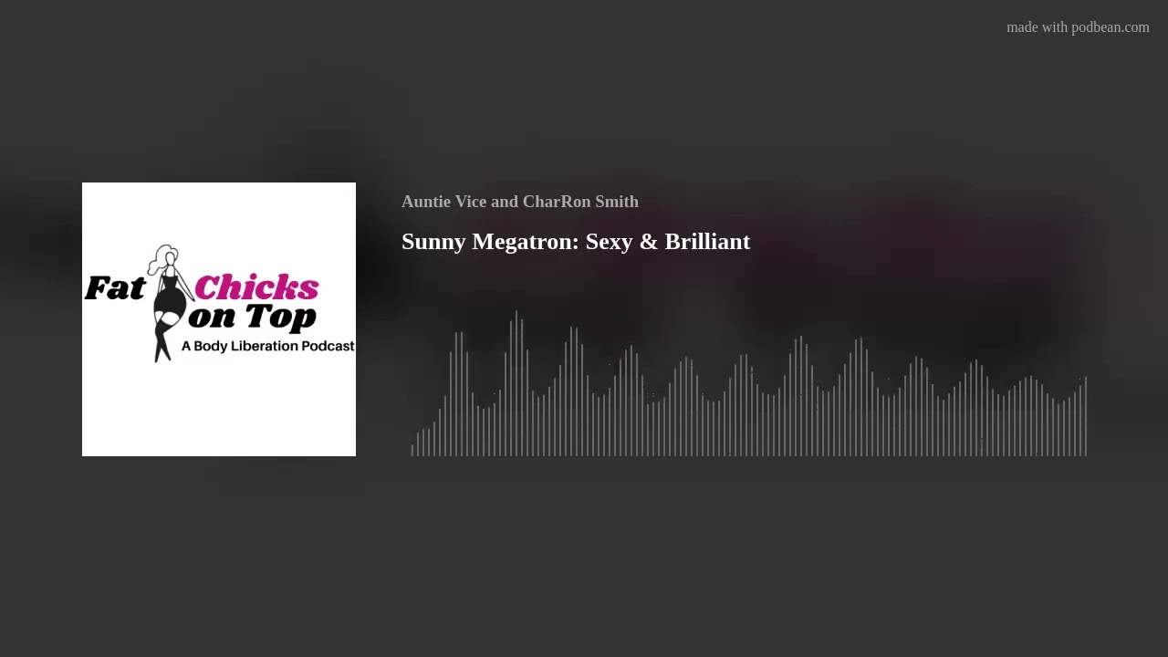 Sunny Megatron on Fat Chicks on Top
