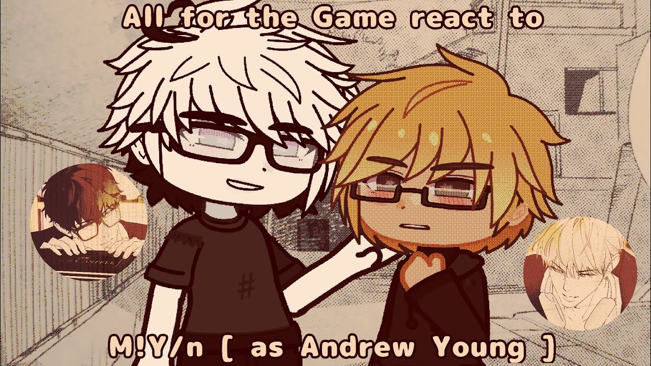 All for the Game react to M!Y/n [ as Andrew Young ] 1/1 [ Nerd Project ]