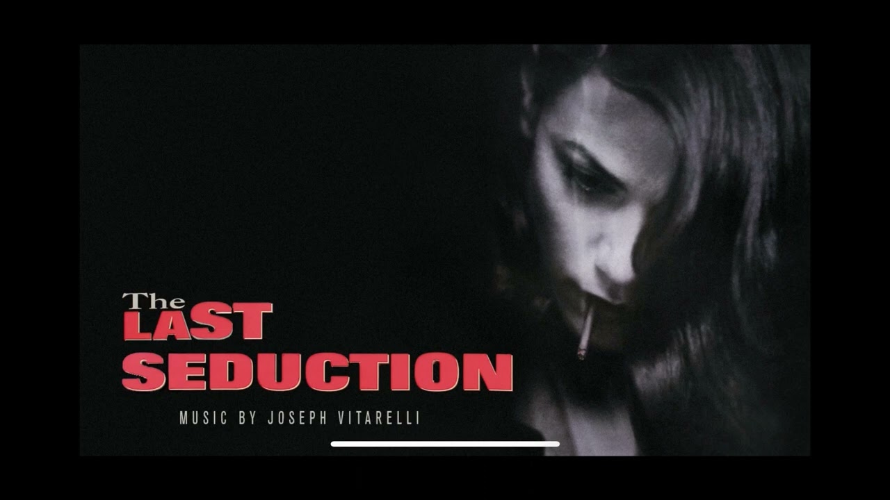 The Last Seduction - Joseph Vitarelli's Original Score to John Dahl's film noir classic.