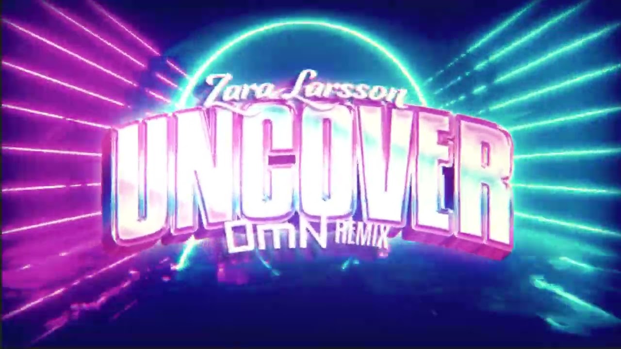 Zara Larsson - Uncover (DmN Remix)