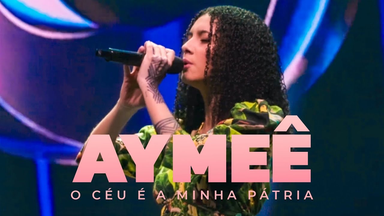 Aymeê | O CÉU É A MINHA PÁTRIA (Dom Reality)