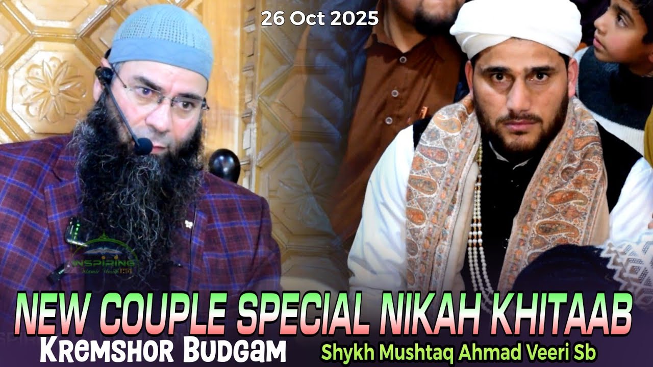 26 Oct.Couple Special Nikah Khitaab • Kremshore Budgam • Shykh Mushtaq Ahmad Veeri Sb 