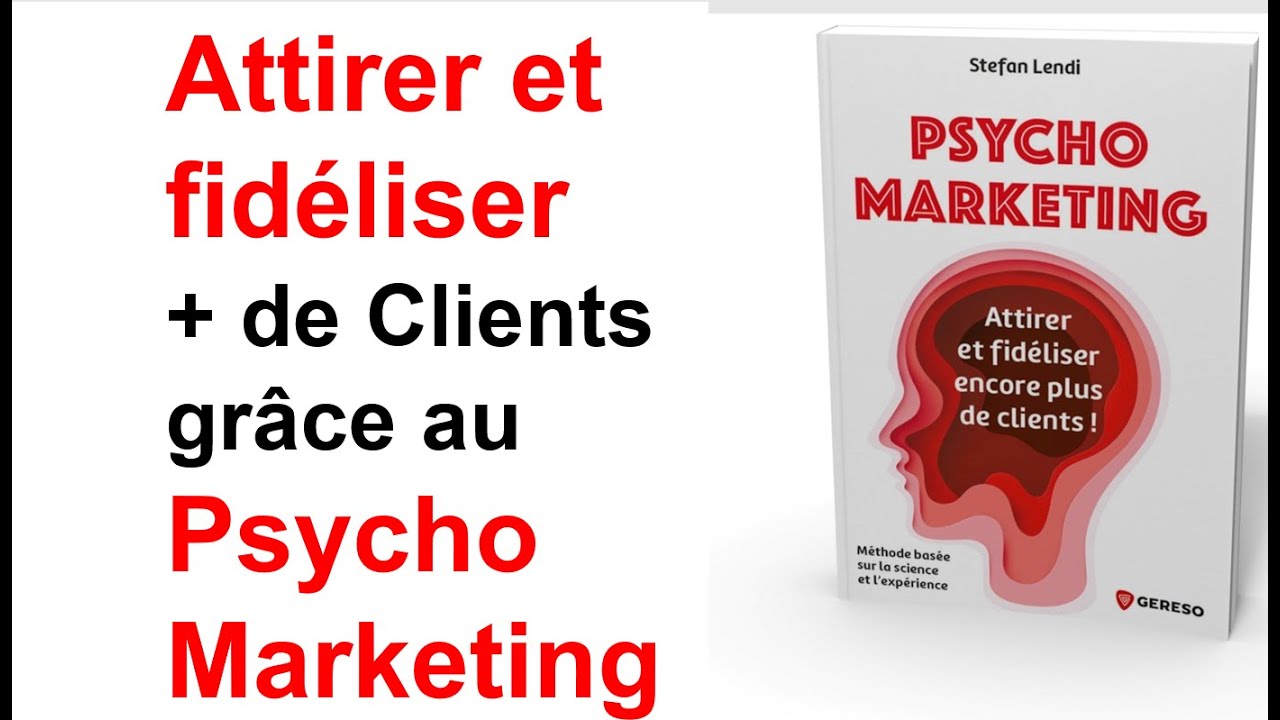 Attirer et fid&eacute;liser ses clients avec le Psychomarketing - Stefan Lendi
