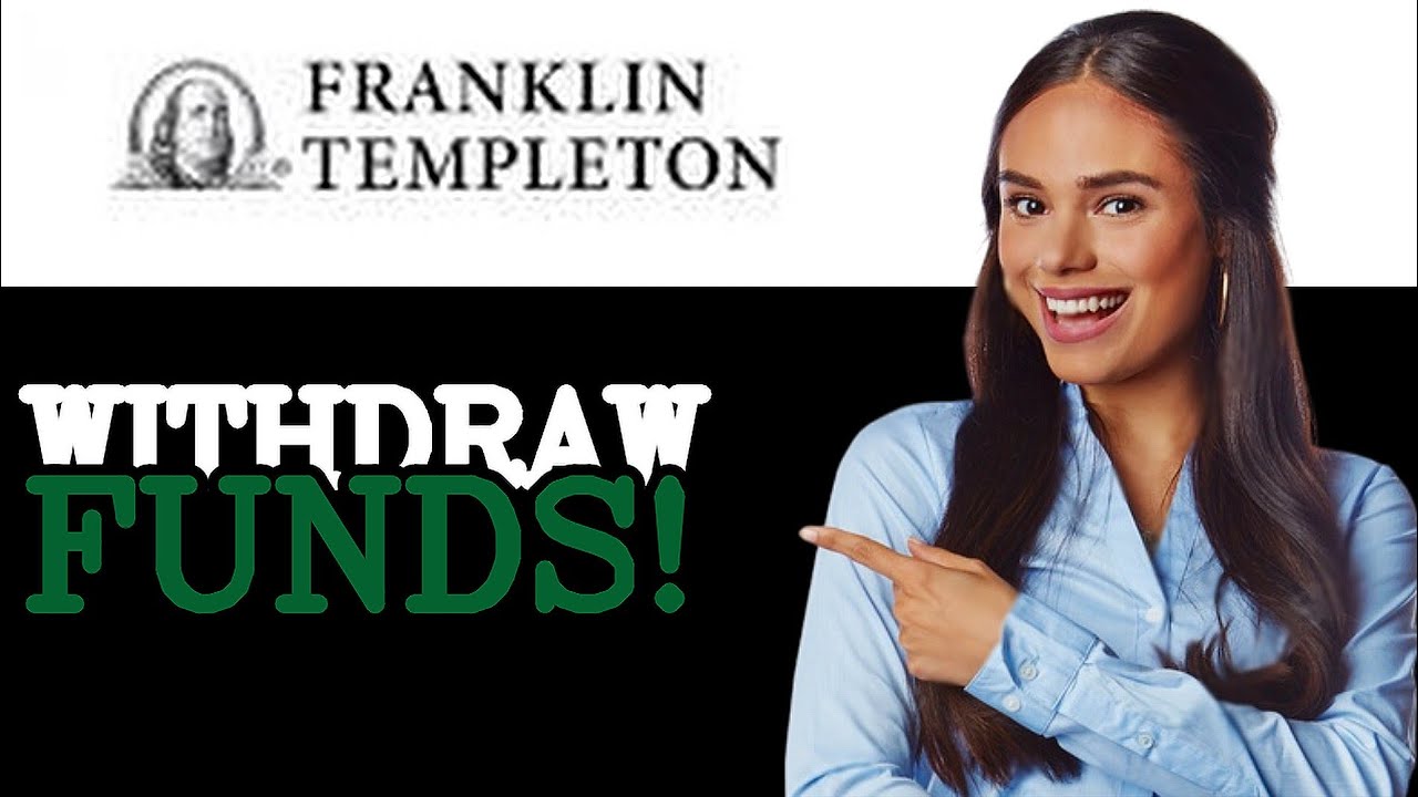 How To Withdraw Money From Franklin Templeton (2025)