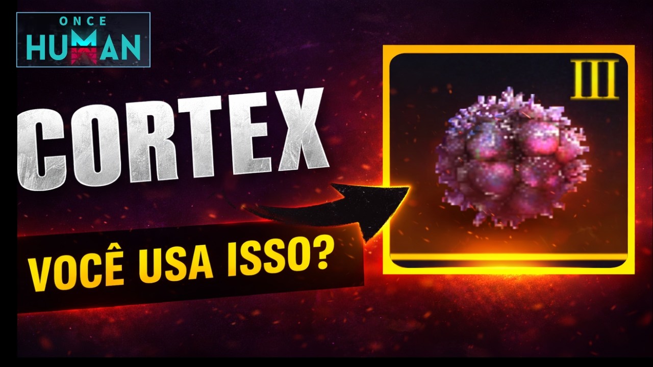 CORTEX Vale a Pena? A Verdade Que Ningu&eacute;m Fala | Once Human