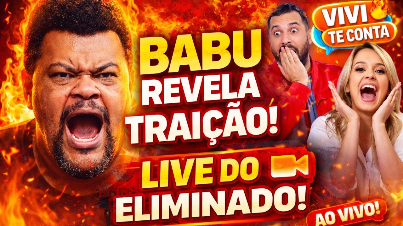 🔥BOMBA AO VIVO | BABU EXPÕE TUDO!