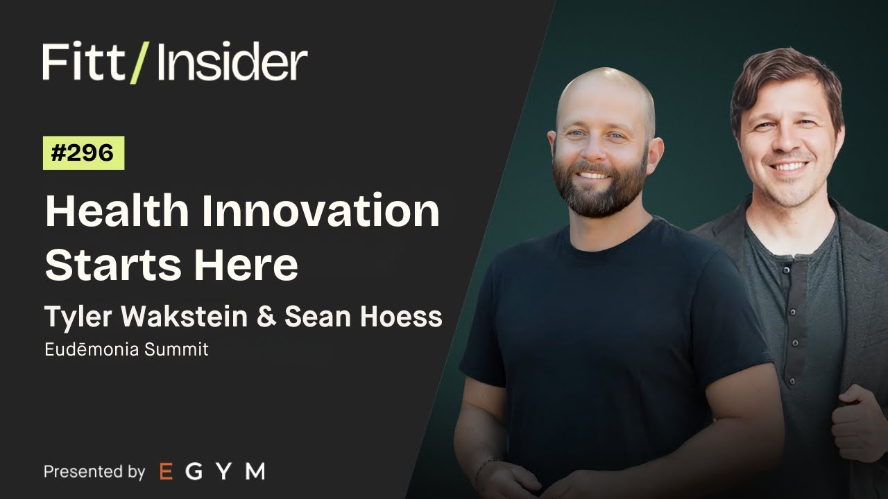 296. Health Innovation Starts Here with Tyler Wakstein and Sean Hoess of Eudēmonia Summit