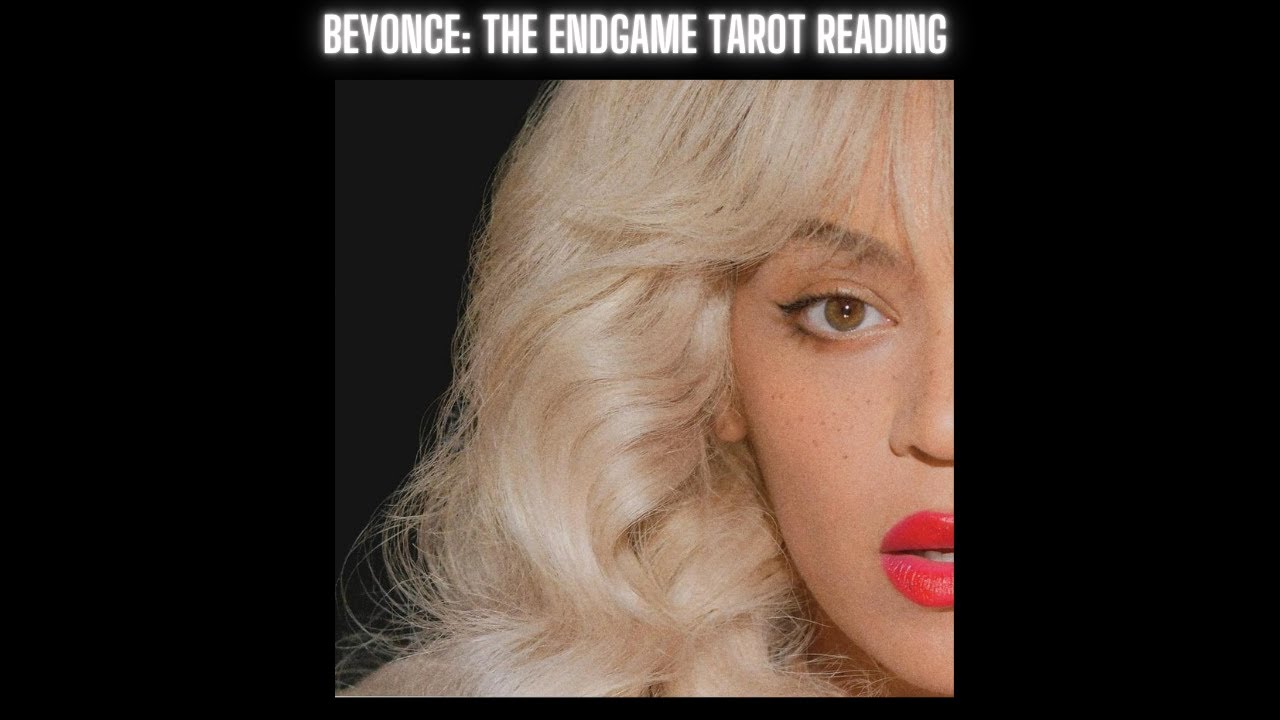 Beyonce: The Endgame: Tarot Reading Part 1
