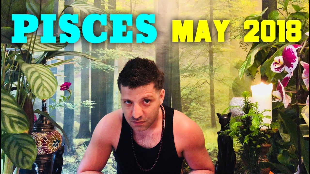 PISCES MAY 2018 - BIG OPPORTUNITY | Good Change - Pisces May Horoscope Tarot