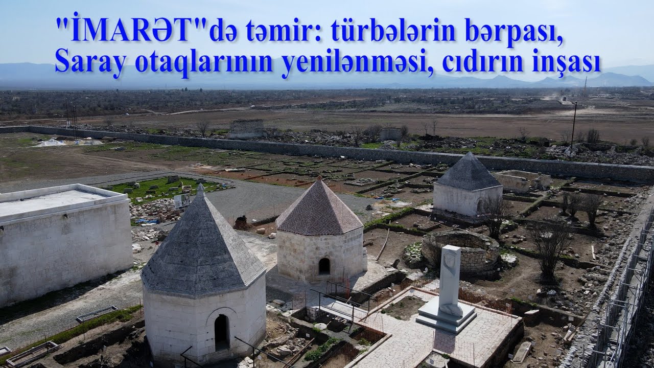 İMARƏT yenilənir: uçurdulmuş türbələr bərpa edilir, Saray otaqları təmir olunur, cıdır tikilir