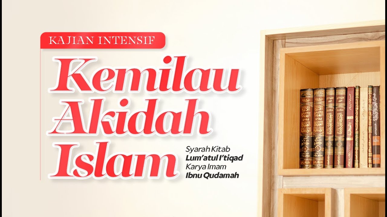 2. KEMILAU AKIDAH ISLAM (Syarah Kitab Lum'atul I'tiqad) - Ustadz Dzulqarnain M. Sunusi