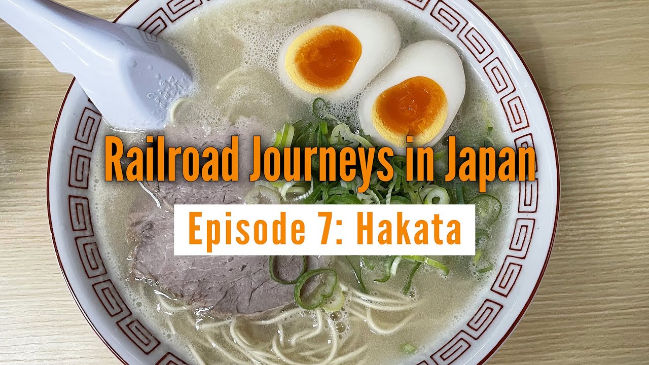 Railroad Journeys in Japan | Episode 7: Hakata, Kyushu