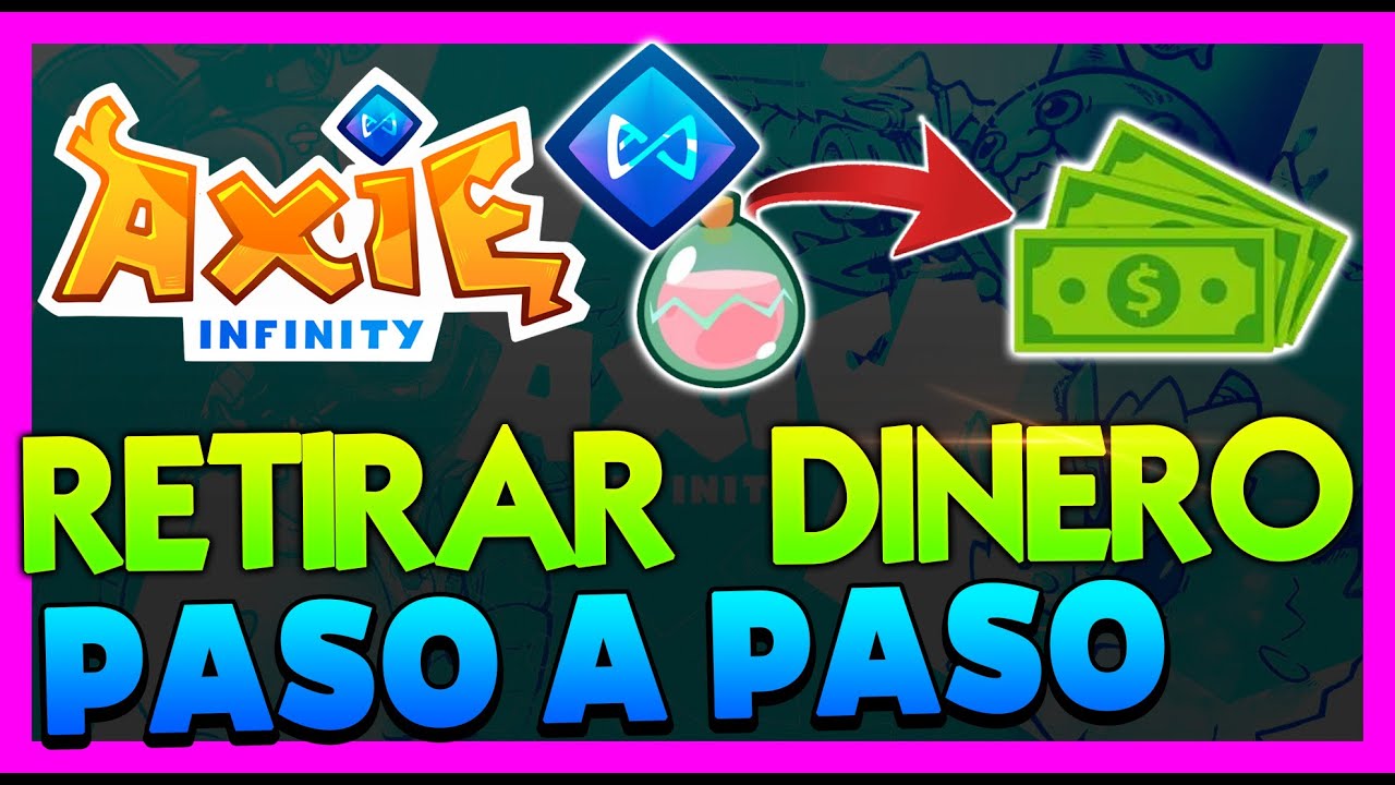 AXIE INFINITY RETIRAR DINERO 🤑 COMO RETIRAR GANANCIAS DE SLP Y AXS DE AXIE INFINITY Y COBRAR✅