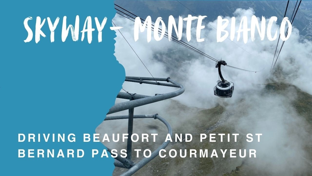 DRIVING THE BEAUFORT AND ST PETIT ST BERNAD PASS TO TAKE THE SKYWAY IN COURMAYEUR
