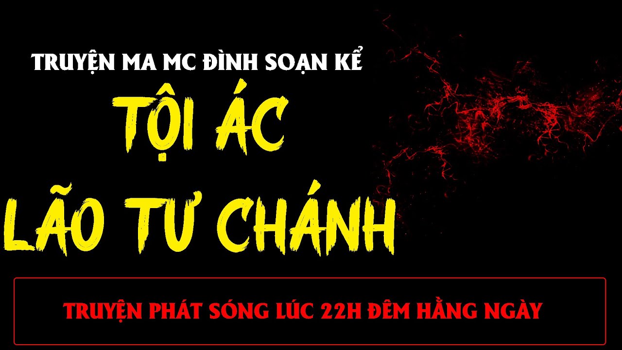 TRUYỆN MA ÍT QUẢNG CÁO : TỘI ÁC LÃO TƯ CHÁNH | MC ĐÌNH SOẠN