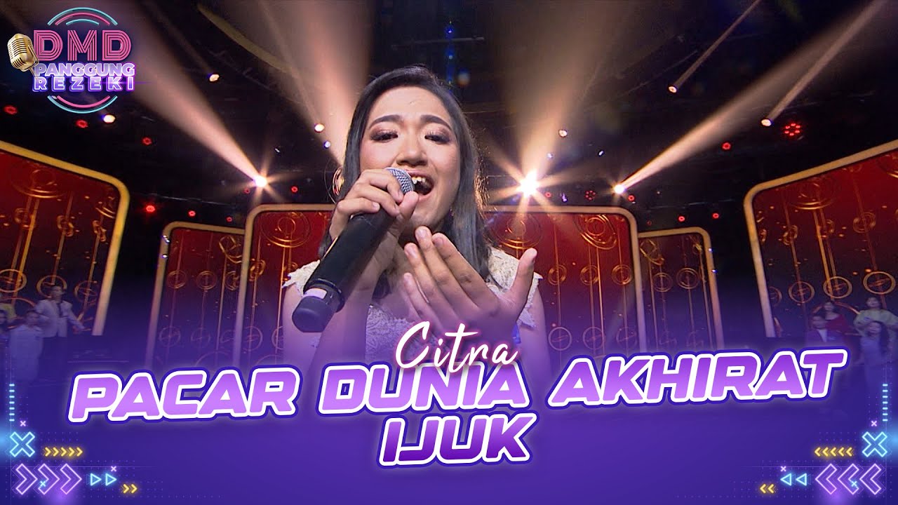 Citra - Pacar Dunia Akhirat x Ijuk | DMD PANGGUNG REZEKI