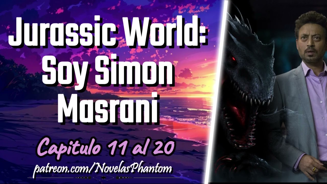 Jurassic World: Soy Simon Masrani - Capitulo 11 al 20