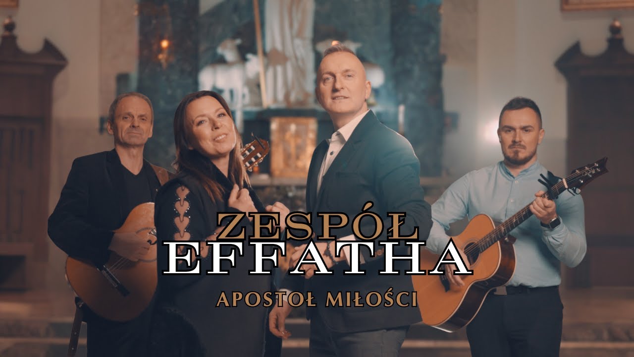 APOSTOŁ MIŁOŚCI  -  Zesp&oacute;ł EFFATHA