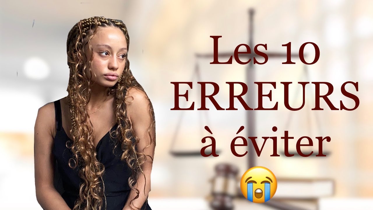 LES 10 ERREURS A NE PAS FAIRE EN DROIT I ACTU