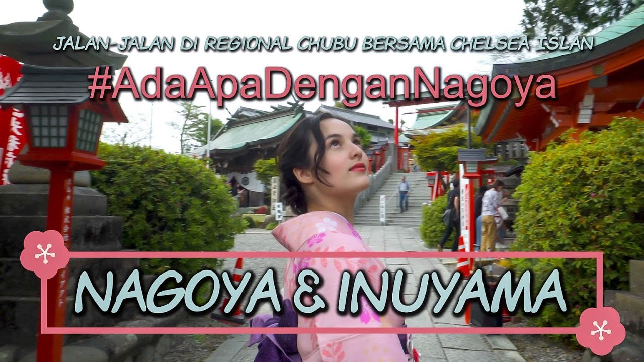 #AdaApaDenganNagoya Nagoya & Inuyama by Chelsea islan