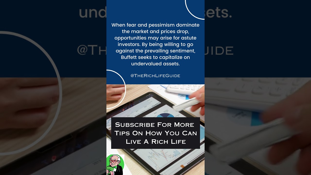 Be fearful when others are greedy and greedy when others are fearful