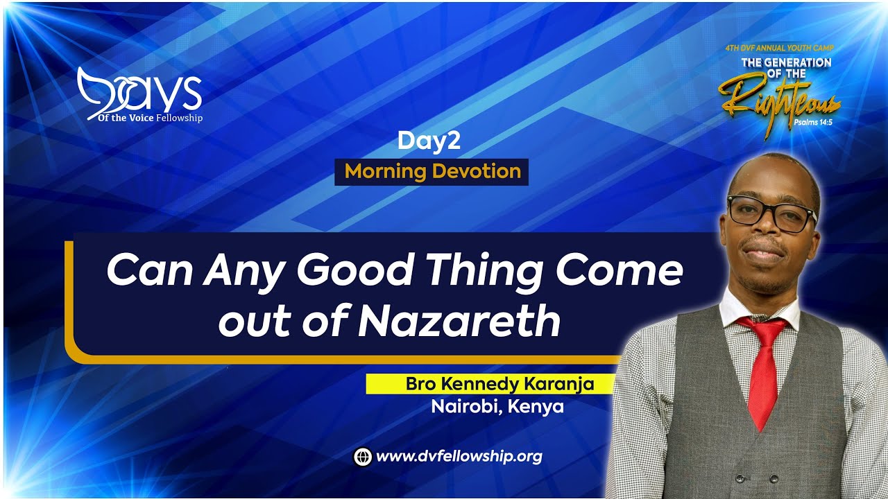 DVFAYC26 Can Anything Good Come Out of Nazareth? || Bro Kennedy Karanja || Day 2 Morning Glory