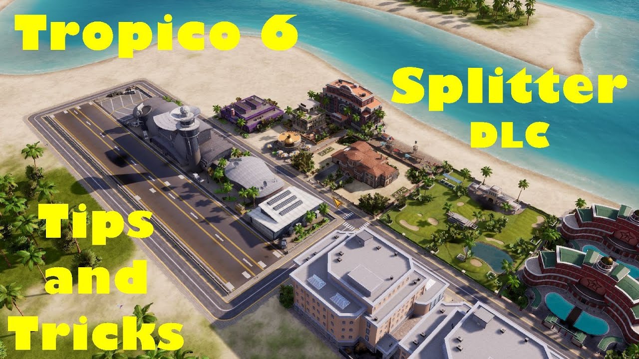 Tips and Tricks Short Guide to completing Splitter for Tropico 6