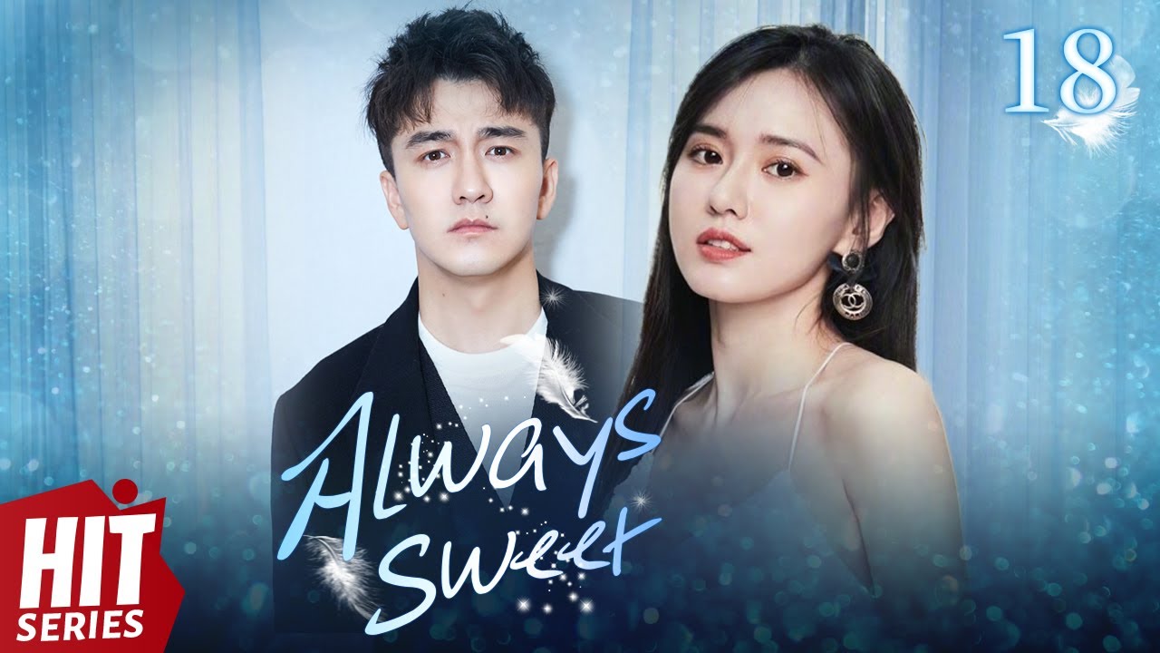 【ENG SUB】Always Sweet EP18︱Jiang Kai Tong, Zhai Tian Lin, Bai Hui Zi | HitSeries