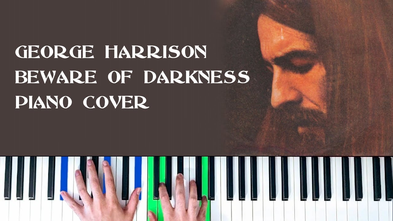 Beware of Darkness - George Harrison [Piano Cover]