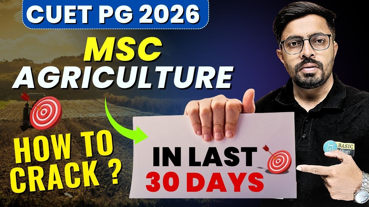 CUET PG 2026 MSc Agriculture Entrance Last 30 Days Strategy to Crack 📚 | How to Prepare for MSc Ag