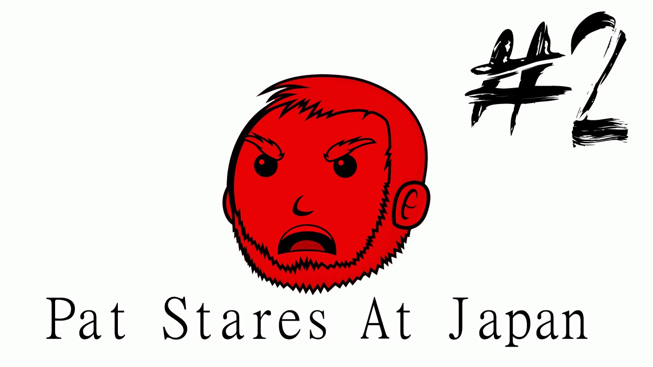 Pat Stares at Japan (Part 2/2)