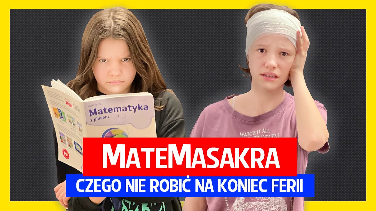 MateMasakra - Czego nie robić na koniec ferii